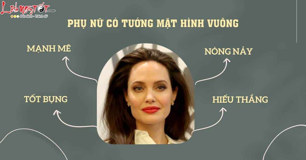 Tính cách, số mệnh phụ nữ có tướng mặt hình vuông Tinh cach, so menh phu nu co tuong mat hinh vuong