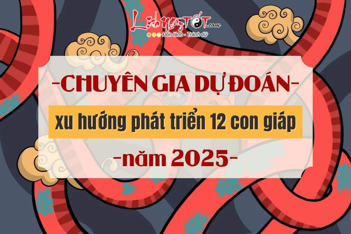 Xu hướng phát triển của 12 con giáp năm 2025 Xu huong phat trien cua 12 con giap nam 2025