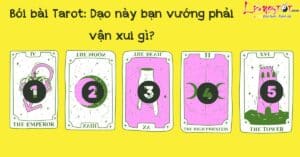 Bói bài Tarot xem vận xui của bạn gần đây là gì nhé!