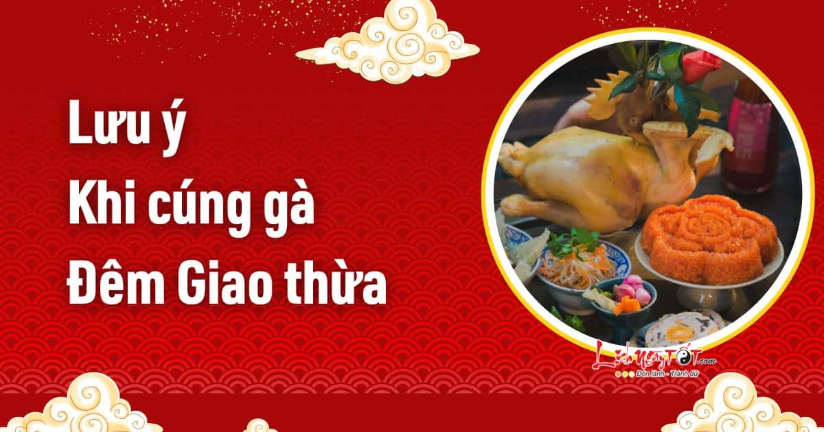 Lưu ý khi cúng gà đêm giao thừa Luu y khi cung ga dem giao thua