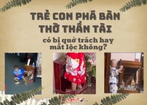 Trẻ con phá bàn thờ Thần Tài có bị quở trách hay mất lộc không?