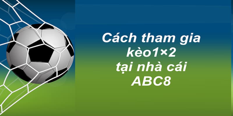 Anh em hãy làm theo quy trình trên để nhanh chóng tham gia kèo 1×2 là gì