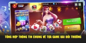Tong hop thong tin chung ve tua game bai doi thuong
