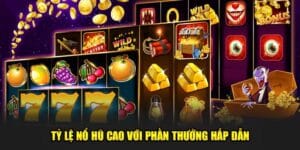 Ty le no hu cao voi phan thuong hap dan